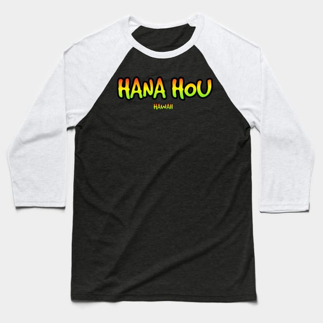 Hana hou  let's do it again! Baseball T-Shirt by Coreoceanart